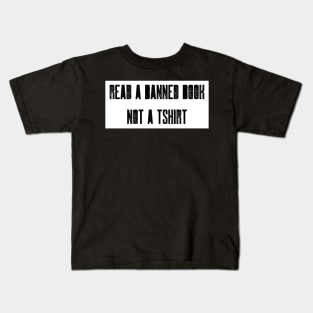 Read a Banned Book not a Tshirt Kids T-Shirt